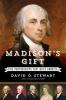 "Madison's Gift: Five Partnerships that Built America"